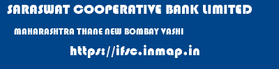 SARASWAT COOPERATIVE BANK LIMITED  MAHARASHTRA THANE NEW BOMBAY VASHI  ifsc code
